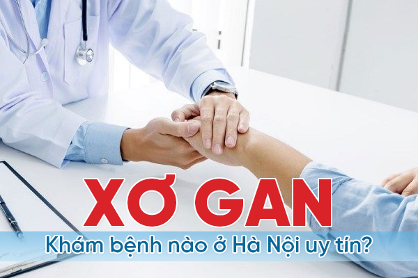 Xơ gan khám bệnh viện nào ở Hà Nội?